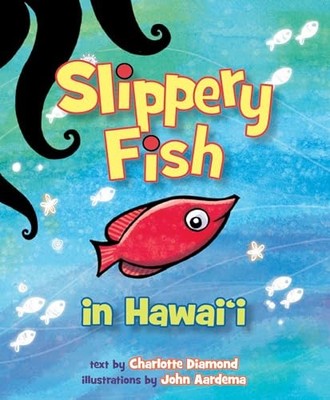 Slippery Fish in Hawaii, Diamond, Charlotte
