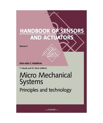 Micro Mechanical Systems: Principles and Technology Volume 6: Principles and Tec