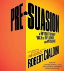 Pre-Suasion: A Revolutionary Way to Influence and Persuade by Robert Cialdini (CD-Audio, 2016)