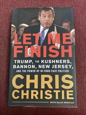 Let Me Finish : Trump, the Kushners, Bannon, New Jersey, and the Power *SIGNED*