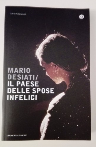 IL PAESE DELLE SPOSE INFELICI - MARIO DESIATI - MONDADORI