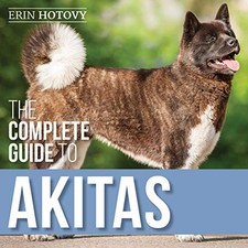 Erin Hotovy The Complete Guide to Akitas (Hardback) (UK IMPORT)