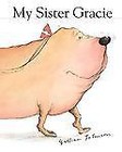 My Sister Gracie by Gillian Johnson (2005, Paperback)