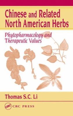 CHINESE AND RELATED NORTH AMERICAN HERBS: By Thomas S. C. Li - Hardcover