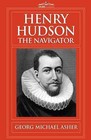 Henry Hudson, the Navigator: The Original Documents in Which His Career Is Recorded by G M Asher (Hardback, 2009)