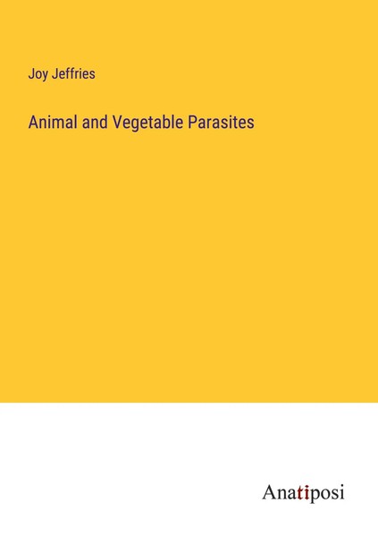 Joy Jeffries | Animal And Vegetable Parasites | Taschenbuch | Englisch (2023)-image