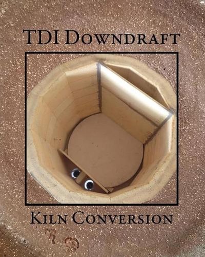 TDI Downdraft Kiln Conversion by Sm Boris Robinson Paperback Book