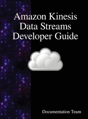 Amazon Kinesis Data Streams Developer Guide by Documentation Team (English) Hard