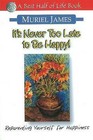It's Never Too Late to be Happy!: Reparenting Yourself for Happiness by Muriel James (Paperback, 2002)
