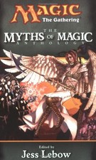 The Myths of Magic: A Magic: The Gathering Anthology (Magic Anth