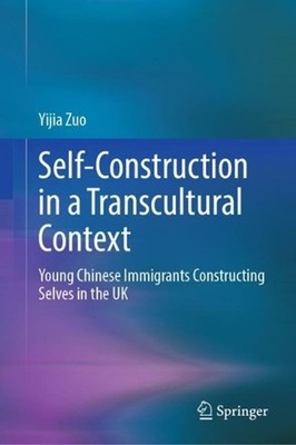 Self-Construction in a Transcultural Context: Young Chinese Immigrants Construct