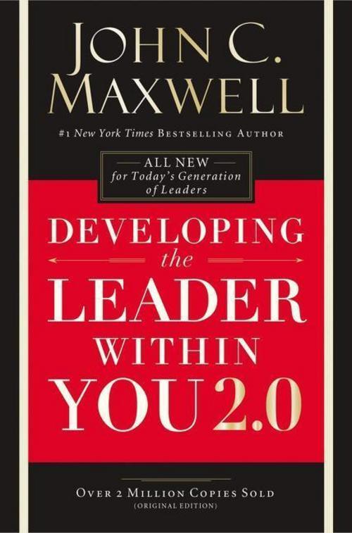 Developing The Leader Within You 2.0 John C. Maxwell