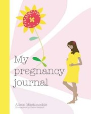 My Pregnancy Journal by Alison Mackonochie: Used