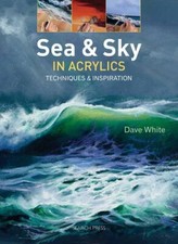 Sea & Sky in Acrylics: Techniques & Inspiration by Dave White Book The Fast Free