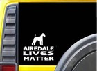 Airedale Lives Matter Sticker k141 6 inch terrier dog decal