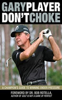 #ad Don#x27;t Choke : A Champion#x27;s Guide to Winning under Pressure Gary P $6.57