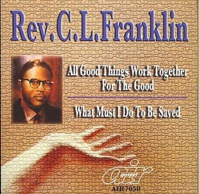 All Good Things Work Together for the - C.l. Rev. Franklin Compact Disc