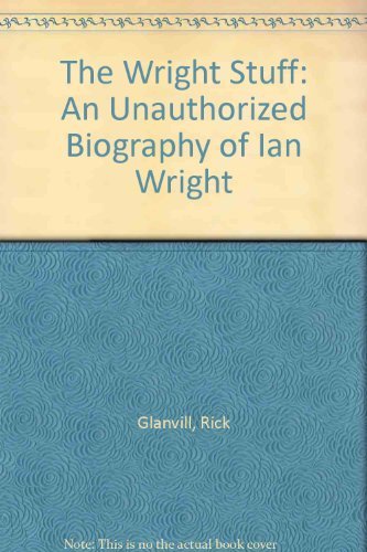 The Wright Stuff: An Unauthorized Biography of Ian Wright By Rick Glanvill - Bild 1 von 1