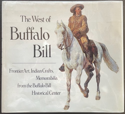 The West of Buffalo Bill. Buffalo Bill Historical Center Collection. HB wDJ. VGC - Picture 1 of 17
