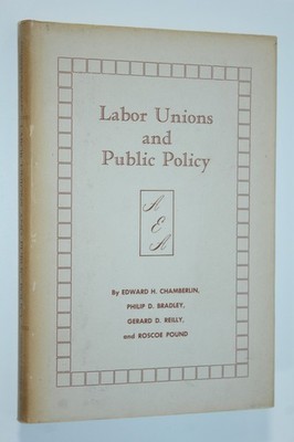 Labor Unions and Public Policy by Edward Chamberlin (1958) HCDJ