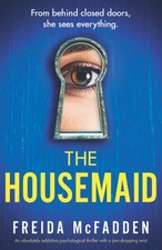 The Housemaid: An absolutely addictive psychological thriller with a jaw-dro...