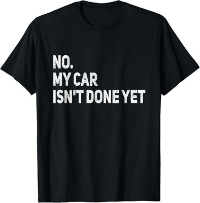 #ad No My Car Is Not Ready Funny Mechanic T Shirt $15.99