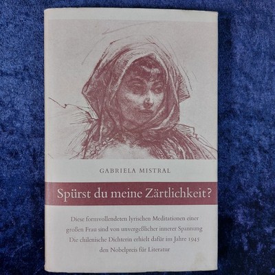 Spürst du meine Zärtlichkeit?  Gabriela Mistral - Lyrische Meditationen - 1967