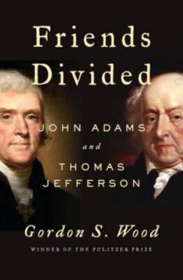 Friends Divided: John Adams and Thomas Jefferson - Hardcover - GOOD