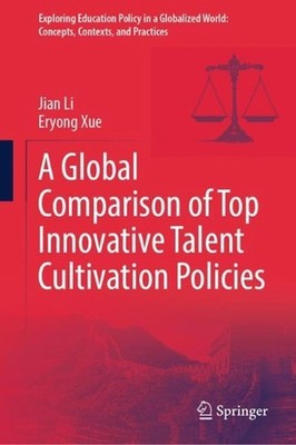 A Global Comparison of Top Innovative Talent Cultivation Policies by Jian Li Har