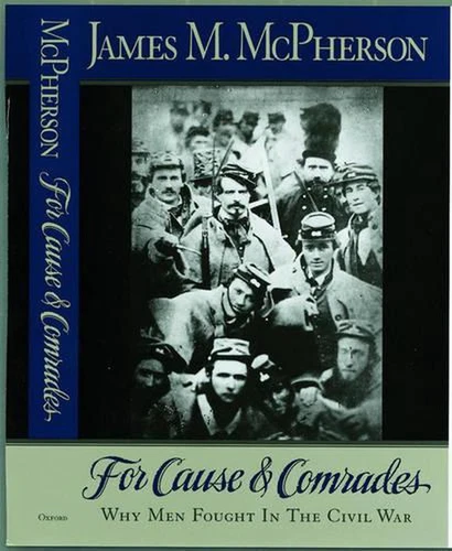 For Cause and Comrades: Why Men Fought in the Civil War by James M. McPherson (E