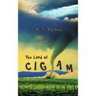 The Land of Cigam G F Kelton iUniverse Paperback / Softback 9780595469475