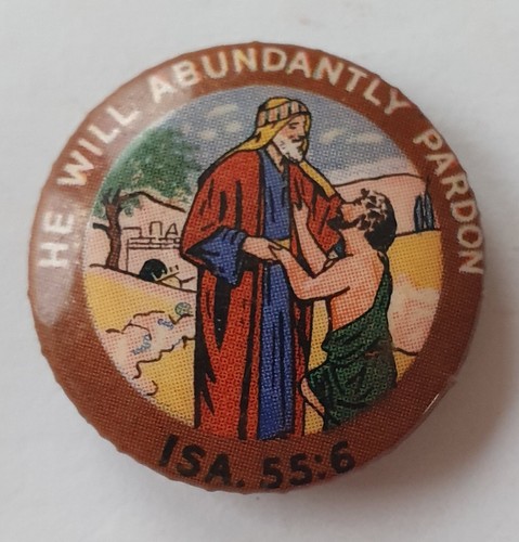 Button Badge: He Will Abundantly Pardon ISA 55:6