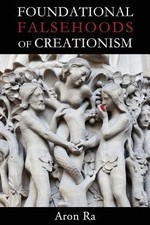 Foundational Falsehoods of Creationism Aron Ra Paperback