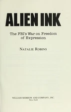 Alien Ink : The FBI's War on Freedom of Expression Hardcover Nata