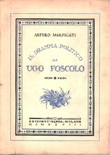 Il dramma politico di Ugo Foscolo - Arturo Marpicati (Casa Editrice Alpes)