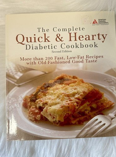 200+ Fast & Easy Recipes "The Complete Quick & Hearty Diabetic Cookbook"