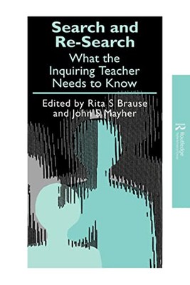 Search and Re-Search : What the Inquiring Teacher Needs to Know P