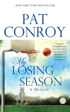My Losing Season: A Memoir - Conroy, Pat - Good - See condition notes