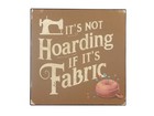 It's Not Hoarding If It's Fabric Craft Sewing Room Wall Decor Wooden Sign 5x5