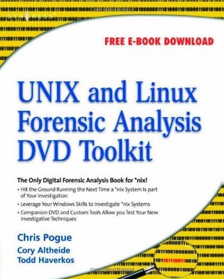 UNIX AND LINUX FORENSIC ANALYSIS TOOLKIT By Chris Pogue & Cory Altheide