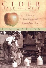 Cider, Hard and Sweet: History, Traditions, a- hardcover, Ben Watson, 0881504688