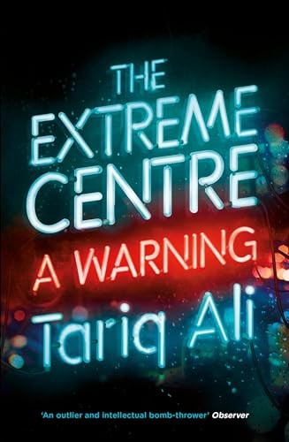 The Extreme Centre: A Warning by Tariq Ali 1784782629 The Fast Free Shipping - Picture 1 of 2