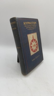 HYPNOTISM: Its Facts, Theories and Related Phenomena, with Explanatory Anecdo...