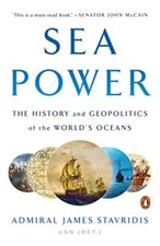Sea Power: The History and Geopolit..., Stavridis, Admi