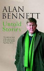 Untold Stories by Alan Bennett (Paperback, 2006)