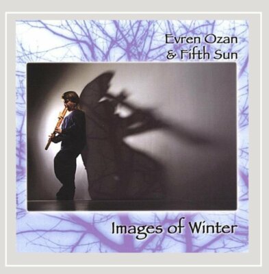 Evren Ozan & Fifth Sun - Images of Winter - Native American flute CD
