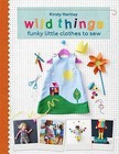 Wild Things: Funky Little Clothes to Sew by Kirsty Hartley (Hardback, 2015)