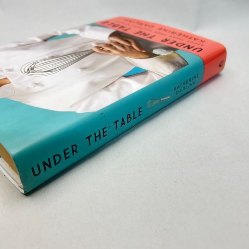 Under the Table by by Katherine Darling Saucy Tales from Culinary School - Picture 7 of 13