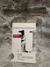 Die 11. Stunde : Thriller. James Patterson. Mit Maxine Paetro. Dt. von Leo Stroh