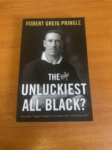 The Unluckiest All Black: Alexander Nugget Pringle 9 November 1899 - 21 February - Picture 1 of 3